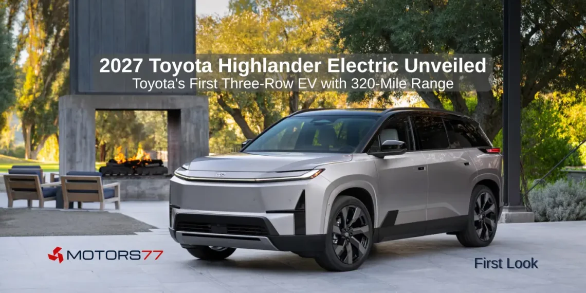 2027 Toyota Highlander Electric three-row SUV unveiled with 320-mile range in first look by Motors77