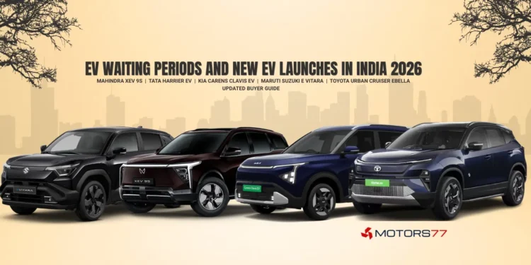 EV waiting periods and new EV launches in India 2026 featuring Mahindra XEV 9S, Tata Harrier EV, Kia Carens Clavis EV, Maruti Suzuki e Vitara and T